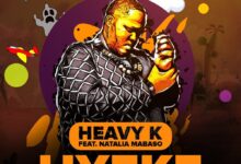 Heavy-K – Uyeke Ft Natalia Mabaso