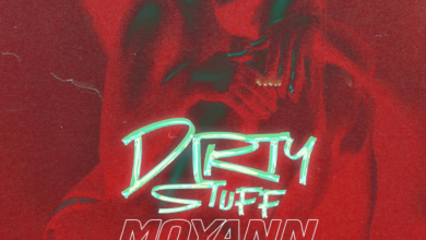 Moyann – Dirty Stuff Ft Papi Don