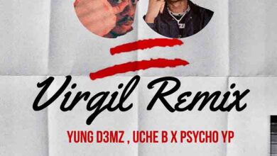 Yung D3mz & Uche B – Virgil (Remix) Ft PsychoYP