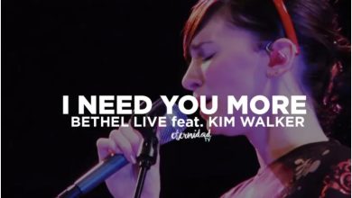 Bethel Music Ft Kim Walker – I Need You More