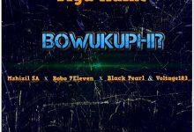 Tiga Maine – Bowukuphi Ft Mshizil SA x Bobo 7Eleven x Black Pearl & Voltage183