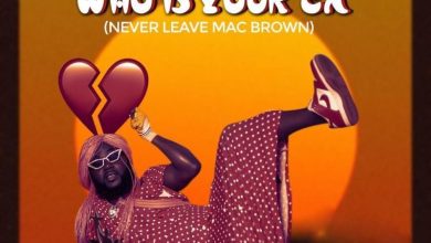 DJ Azonto – Who is your EX (Never Leave Mcbrown)
