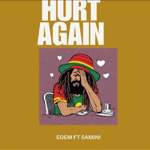 Edem Ft. Samini – Hurt Again